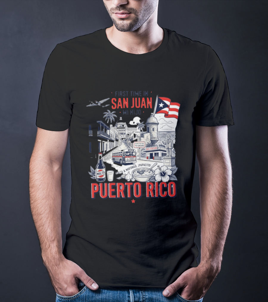 First Time In San Juan Mi Hijo Puerto Rico Malta Mofongo ¡Papacito! T-Shirt