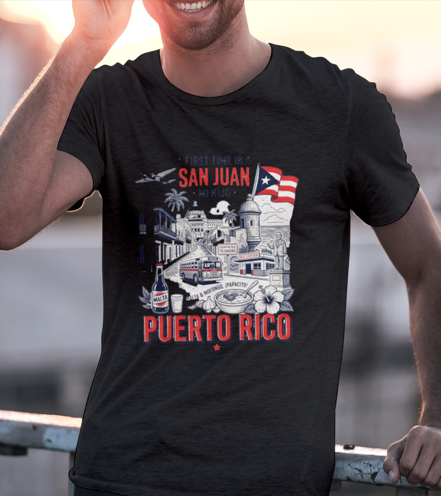 First Time In San Juan Mi Hijo Puerto Rico Malta Mofongo ¡Papacito! T-Shirt