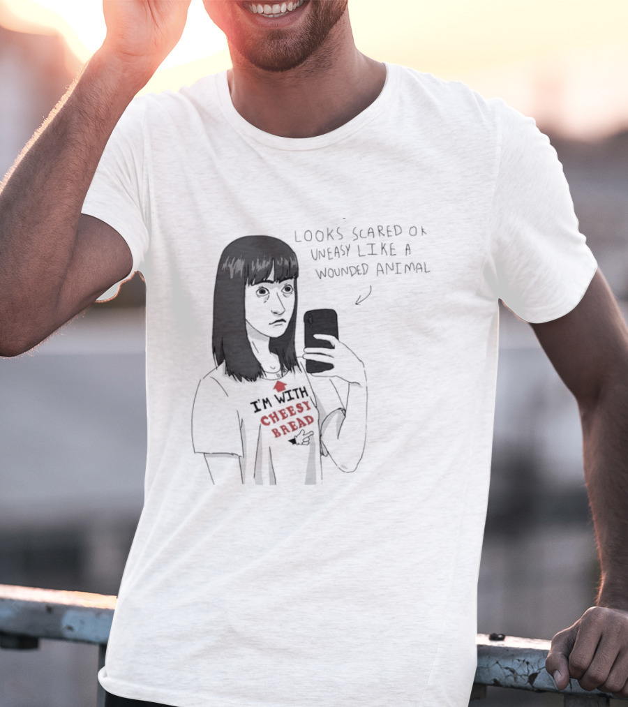 I'm With Cheesy Bread Humor Cartoon Looks Scared Or Uneasy Like A Wounded Animal T-Shirt