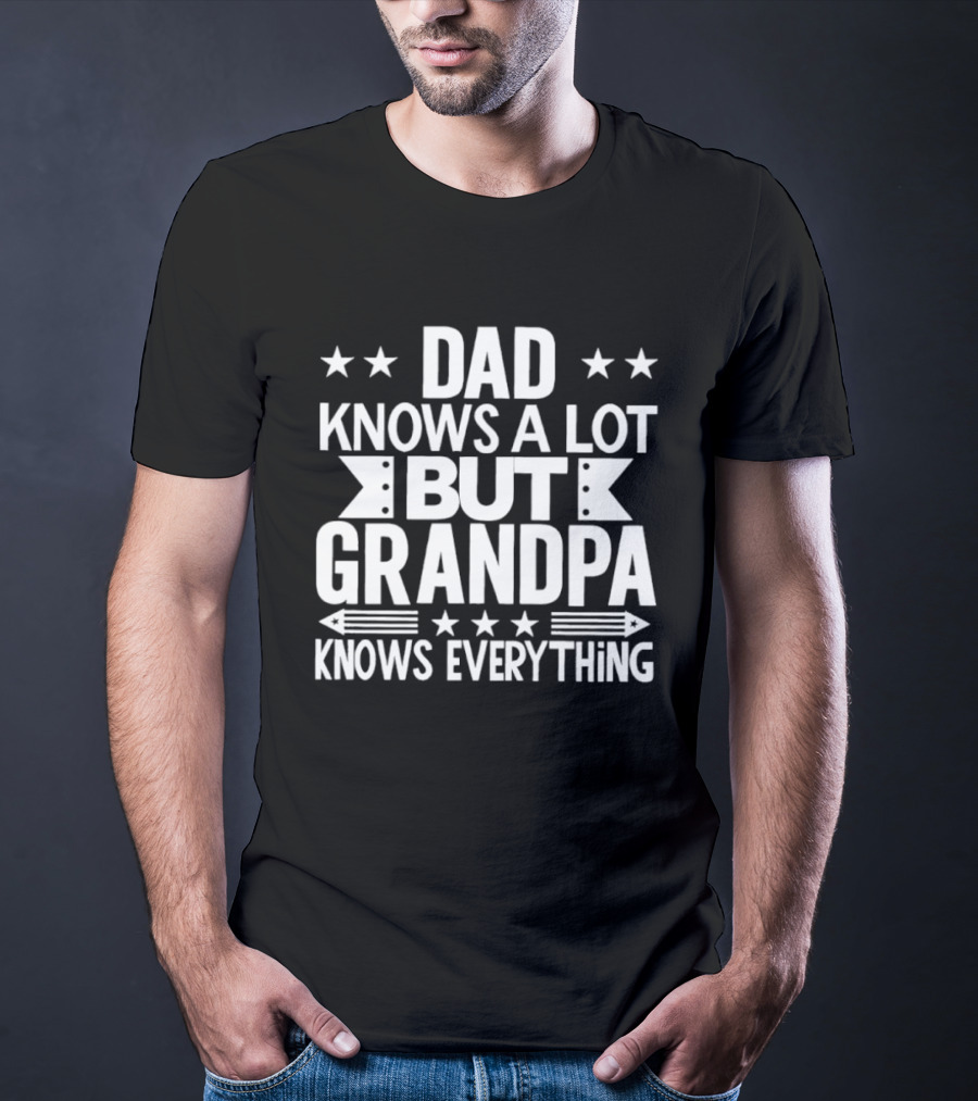 Dad Knows A Lot But Grandpa Knows Everything With Stars And Arrows T-Shirt