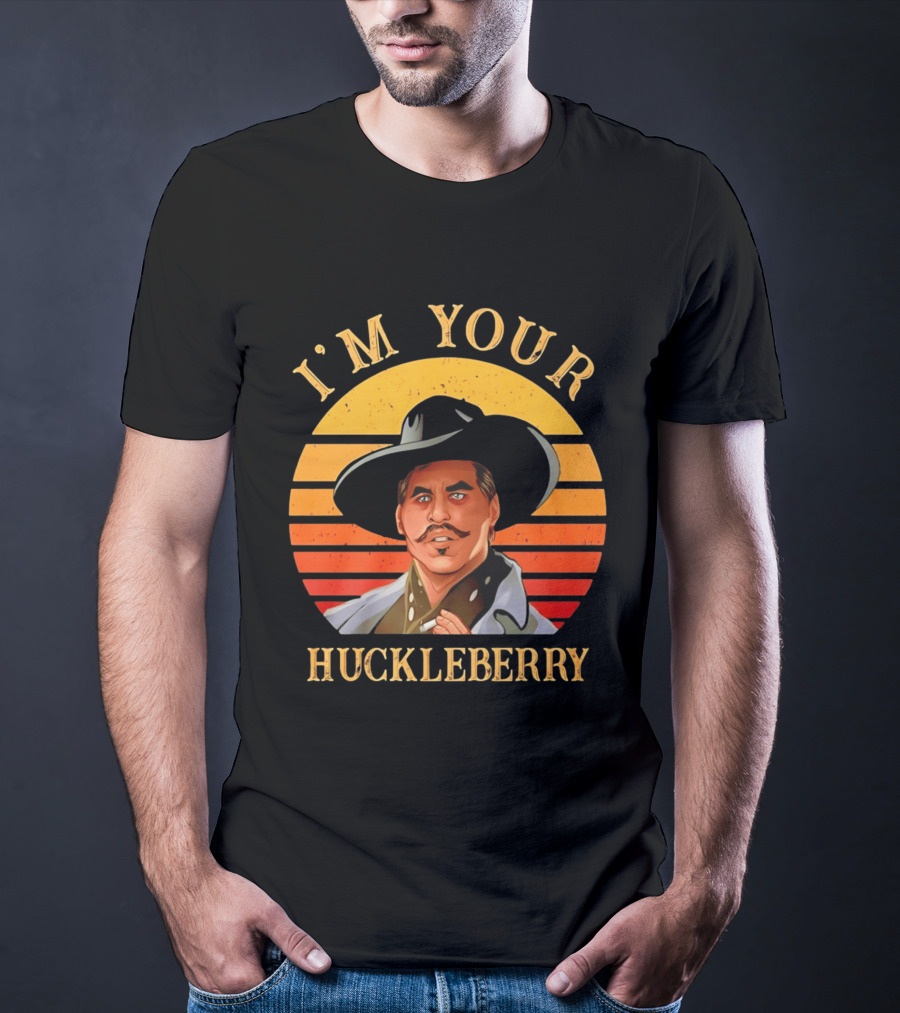 I'm Your Huckleberry Doc Holliday T-Shirt