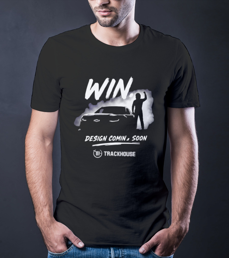 Trackhouse Racing Win Comin' Soon Chevrolet NASCAR T-Shirt