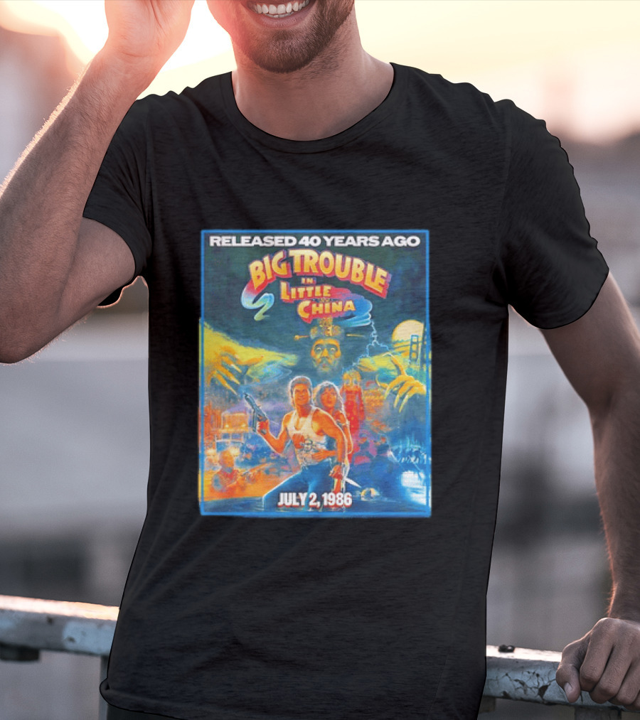 Released 40 Years Ago Big Trouble In Little China July 2 1986 Iconic Cult Film Anniversary T-Shirt
