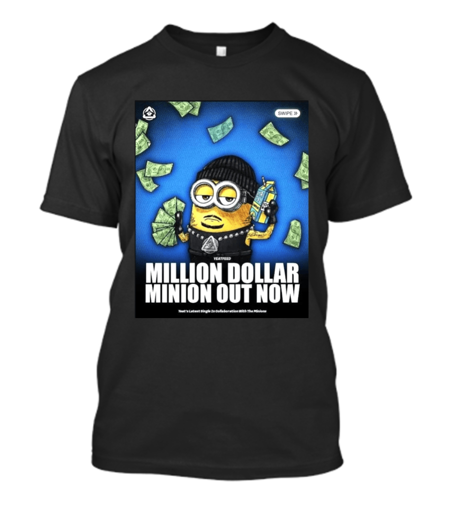 Yeatfeed Million Dollar Minion Out Now Yeat's Latest Single Collaboration With The Minions T-Shirt