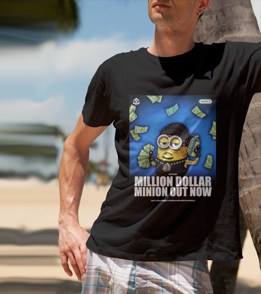 Yeatfeed Million Dollar Minion Out Now Yeat's Latest Single Collaboration With The Minions T-Shirt