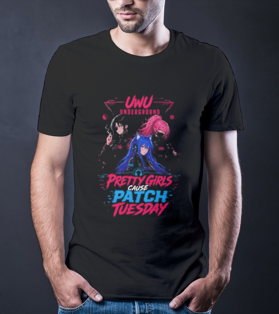 UWU Underground Pretty Girls Cause Patch Tuesday T-Shirt