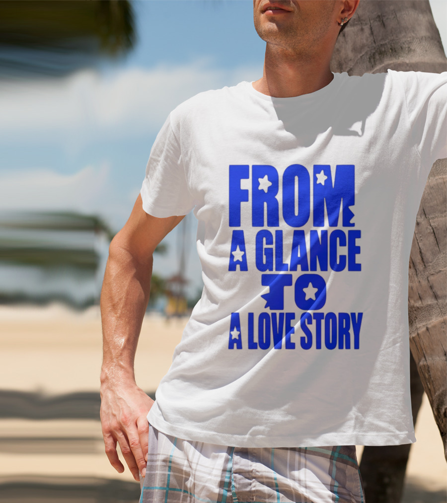 From A Glance To A Love Story Stars Romance Relationship T-Shirt