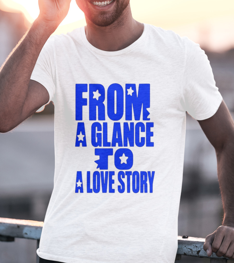 From A Glance To A Love Story Stars Romance Relationship T-Shirt
