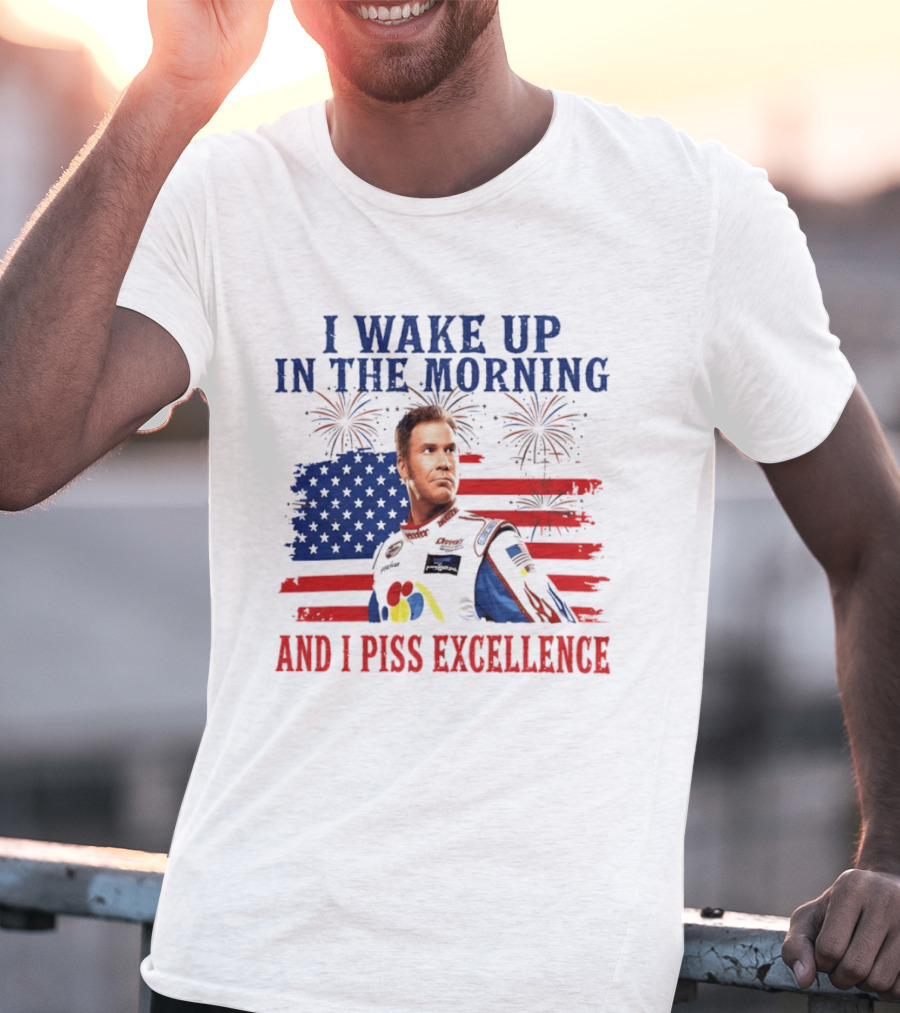 Ricky Bobby I Wake Up In The Morning And I Piss Excellence American Flag Fireworks 4th Of July T-Shirt
