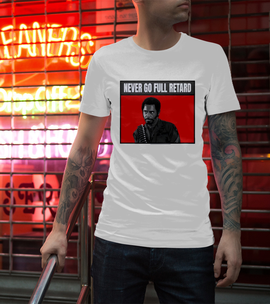 Kirk Lazarus Never Go Full Retard Meme Tropic Thunder T-Shirt