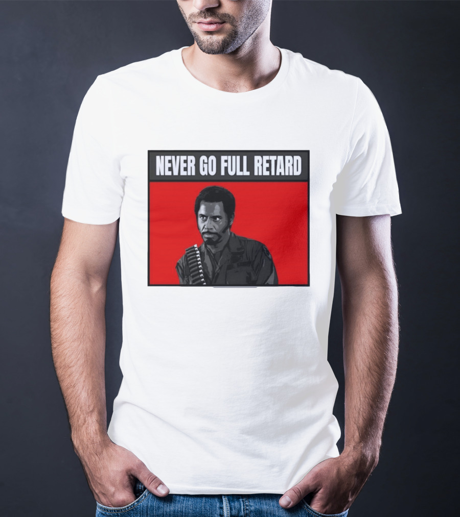 Kirk Lazarus Never Go Full Retard Meme Tropic Thunder T-Shirt