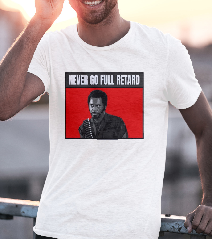 Kirk Lazarus Never Go Full Retard Meme Tropic Thunder T-Shirt