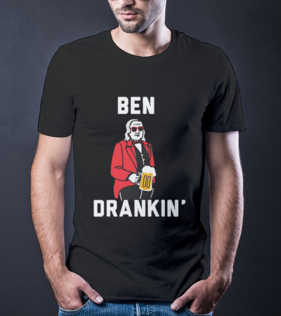 Ben Drankin' 4th Of July Patriotic Beer Celebration With Founding Father T-Shirt