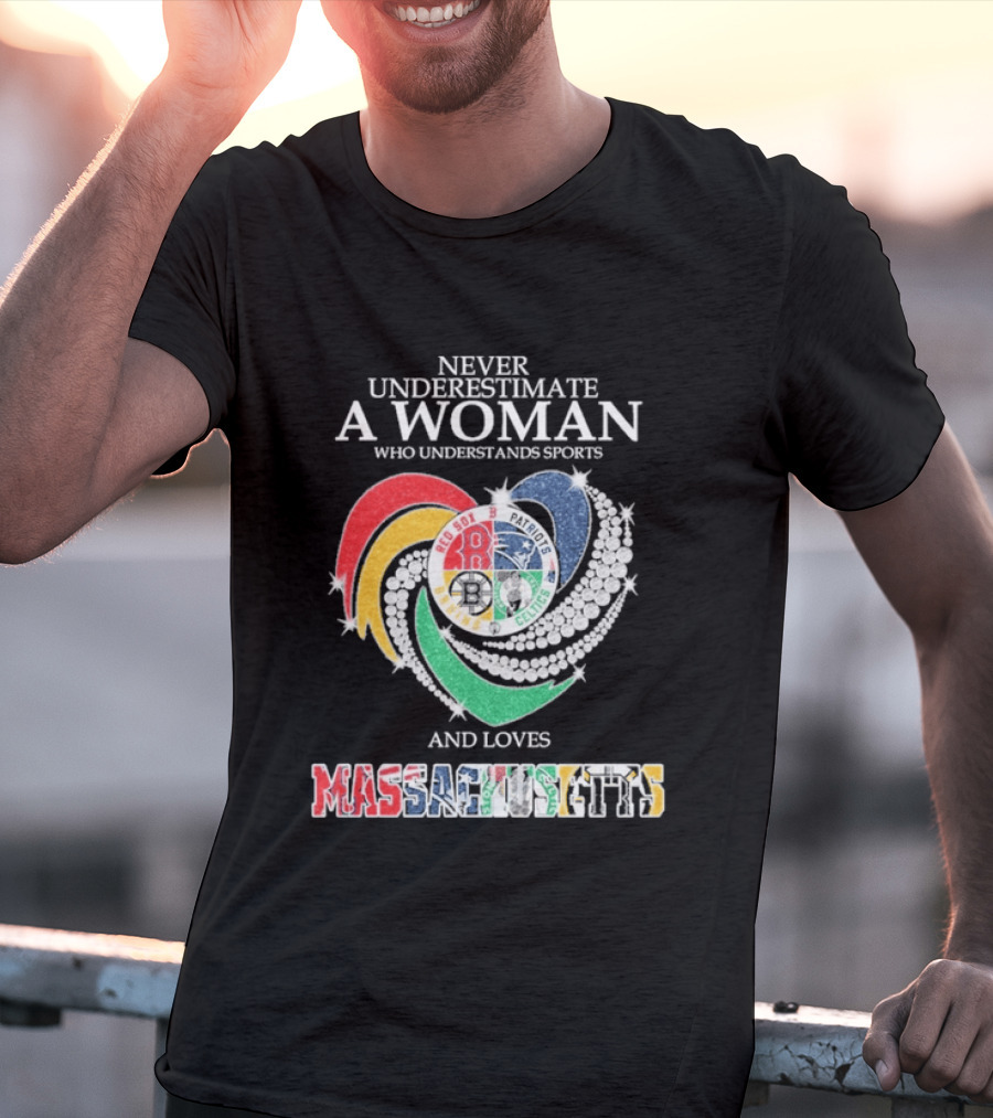 Never Underestimate A Woman Who Understands Boston Red Sox Celtics Patriots Bruins Sports Loves Massachusetts T-Shirt