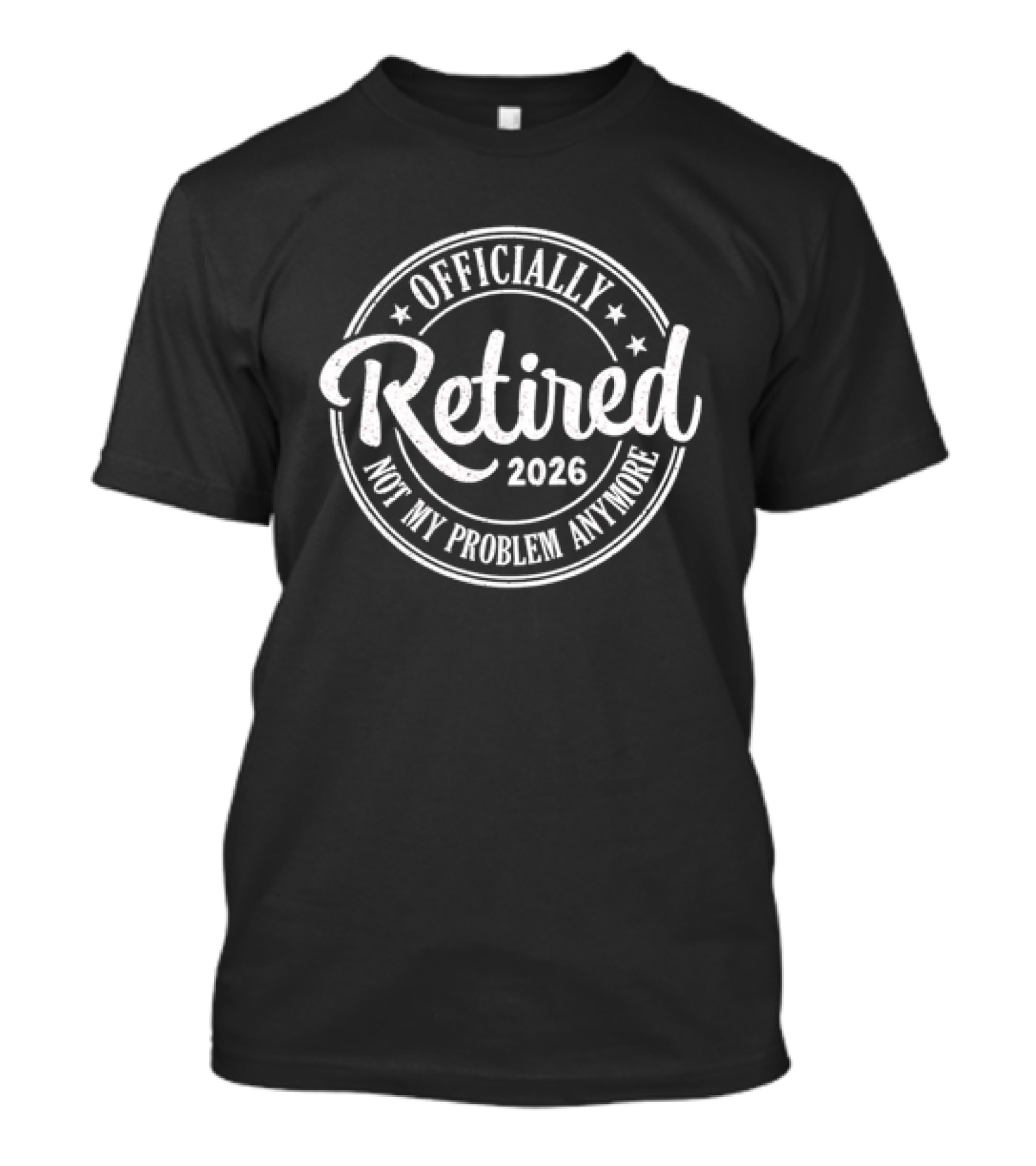 Officially Retired 2026 Not My Problem Anymore T-Shirt