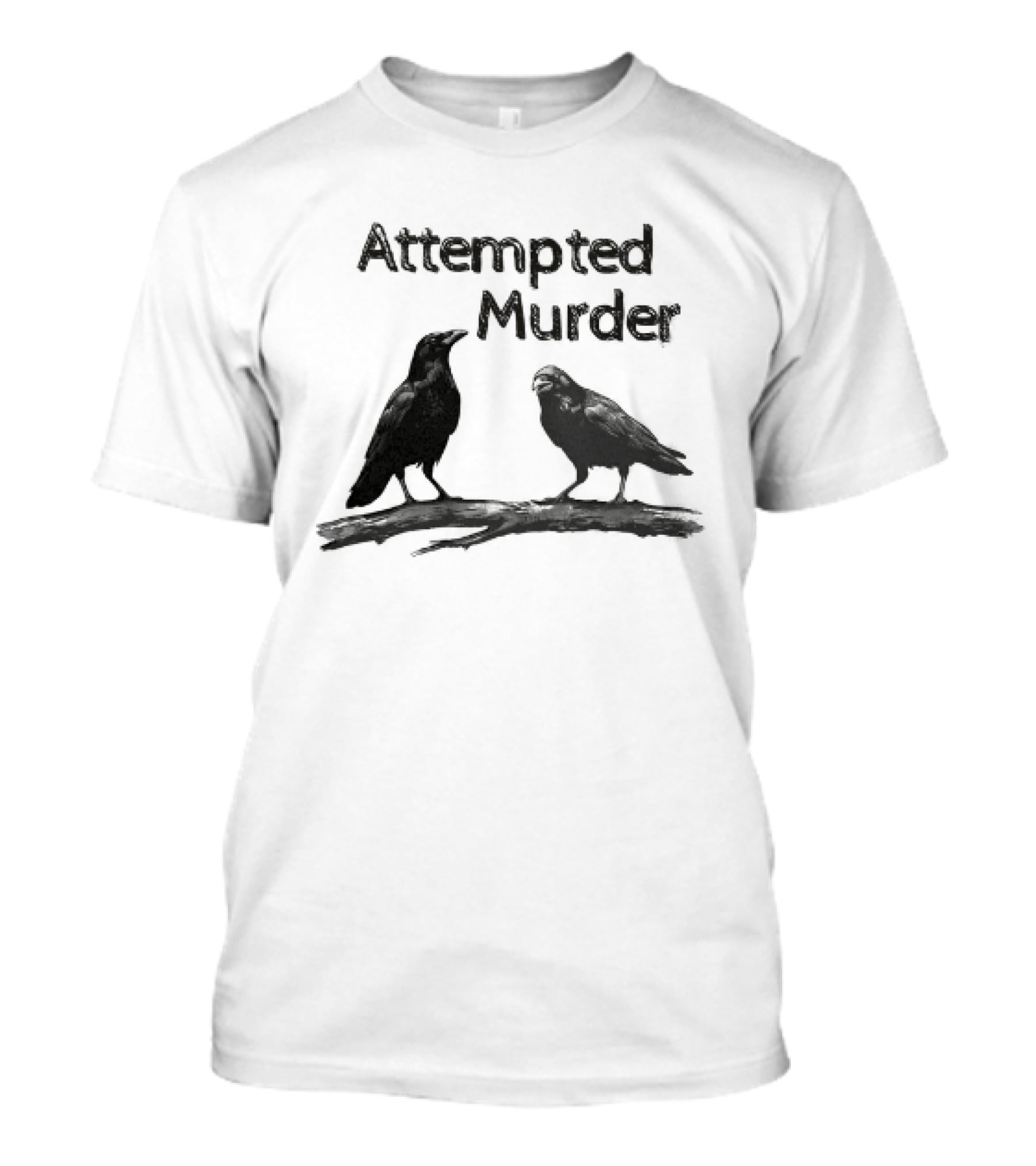Attempted Murder Crow Gothic Raven Dark Humor Ravens T-Shirt