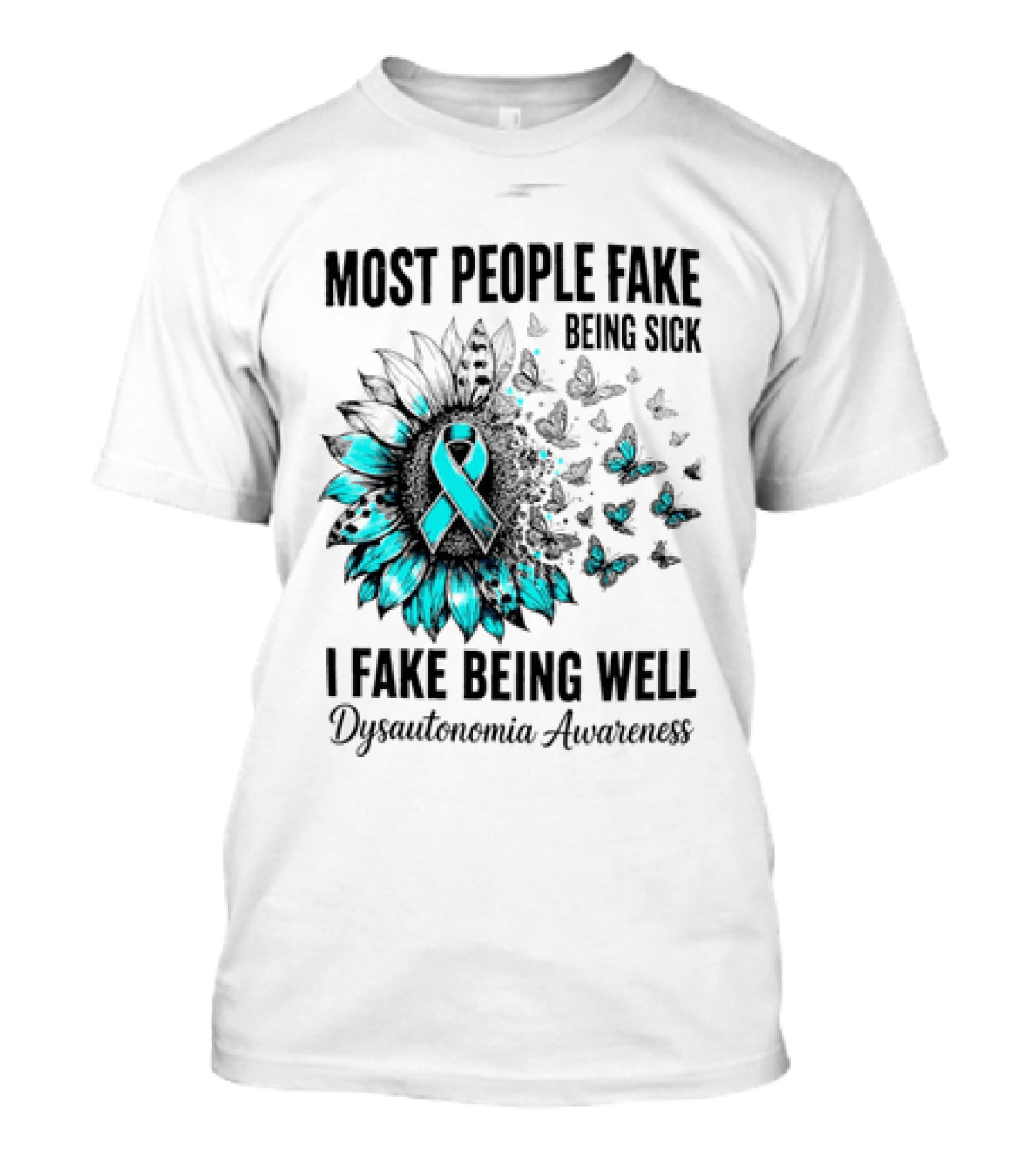 Most People Fake Being Sick I Fake Being Well Dysautonomia Awareness Butterfly Ribbon T-Shirt