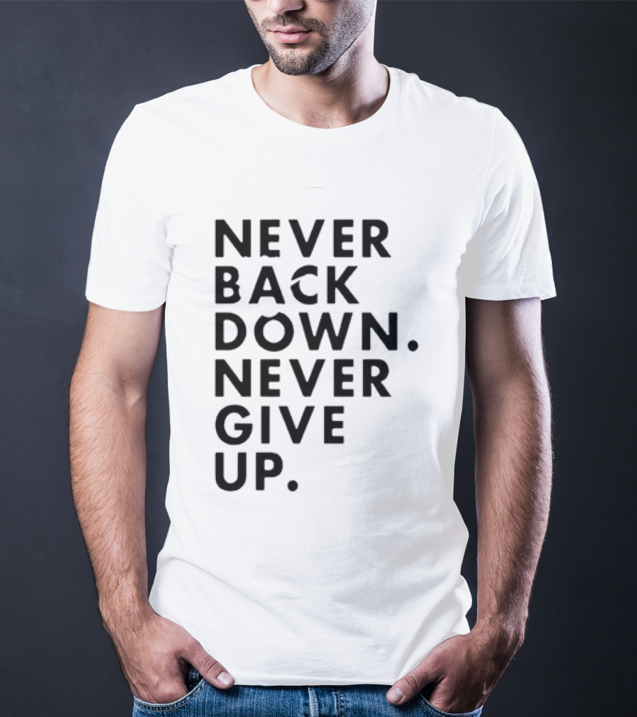 Nick Eh 30 Never Back Down Never Give Up T-Shirt