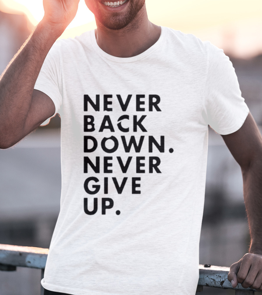 Nick Eh 30 Never Back Down Never Give Up T-Shirt