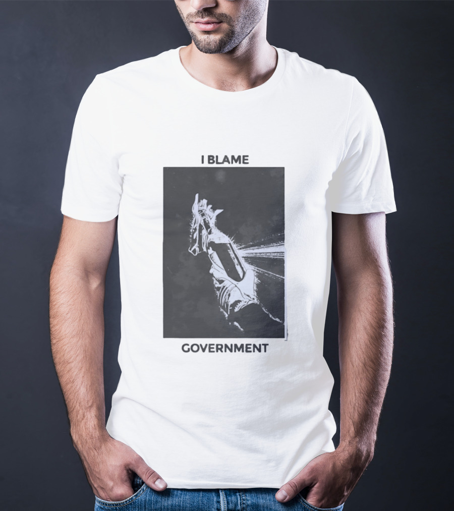 I Blame Government Molotov Cocktail Protest Rebellion T-Shirt
