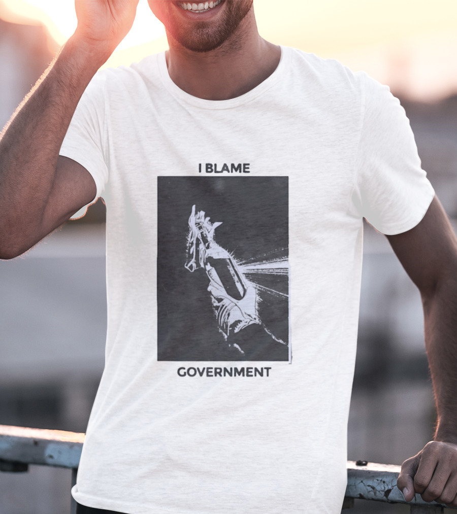 I Blame Government Molotov Cocktail Protest Rebellion T-Shirt