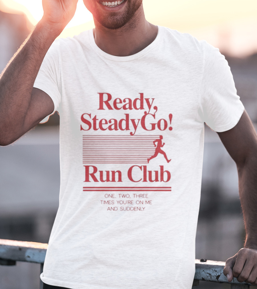 Ready Steady Go Run Club One Two Three Times You're On Me T-Shirt