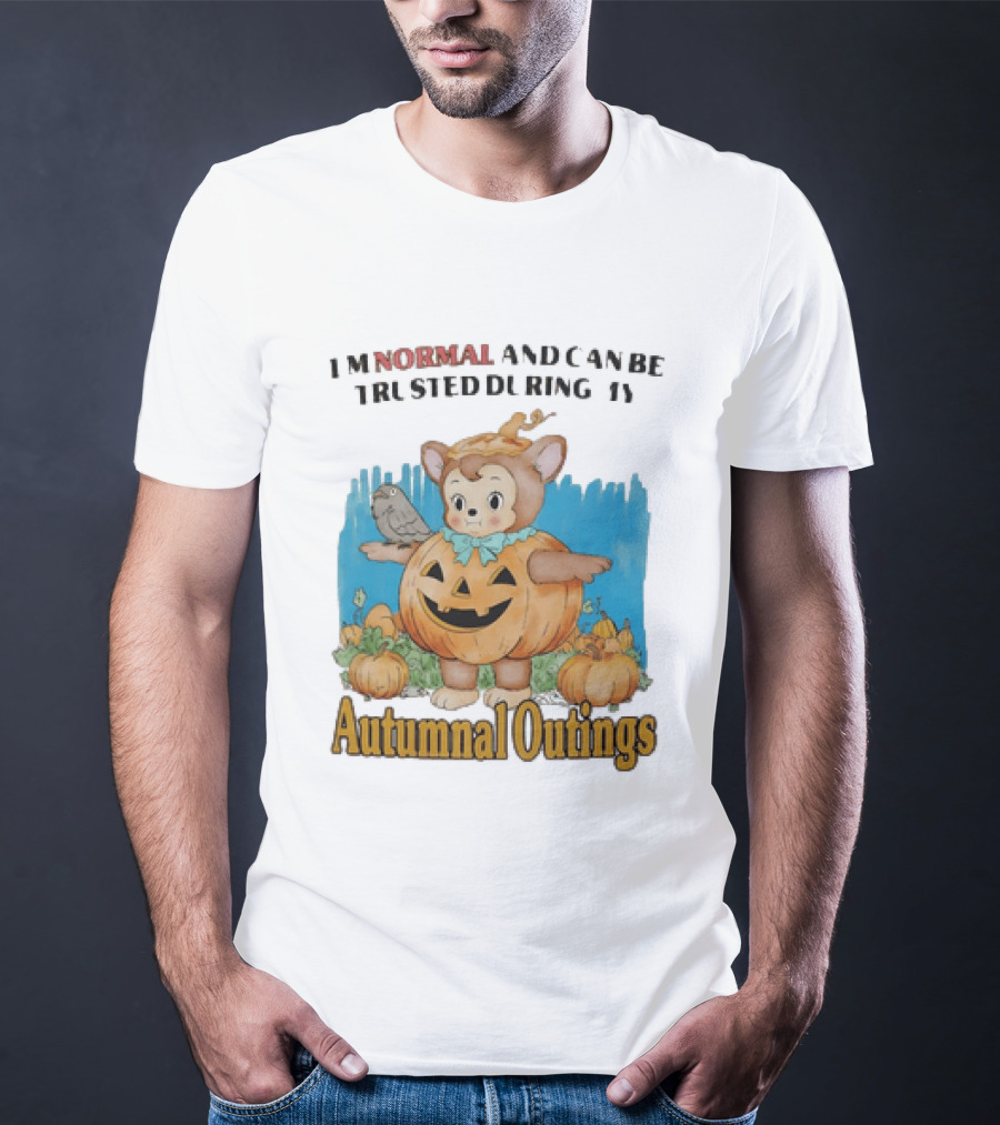 Autumnal Outings Pumpkin Bear I'm Normal And Can Be Trusted T-Shirt
