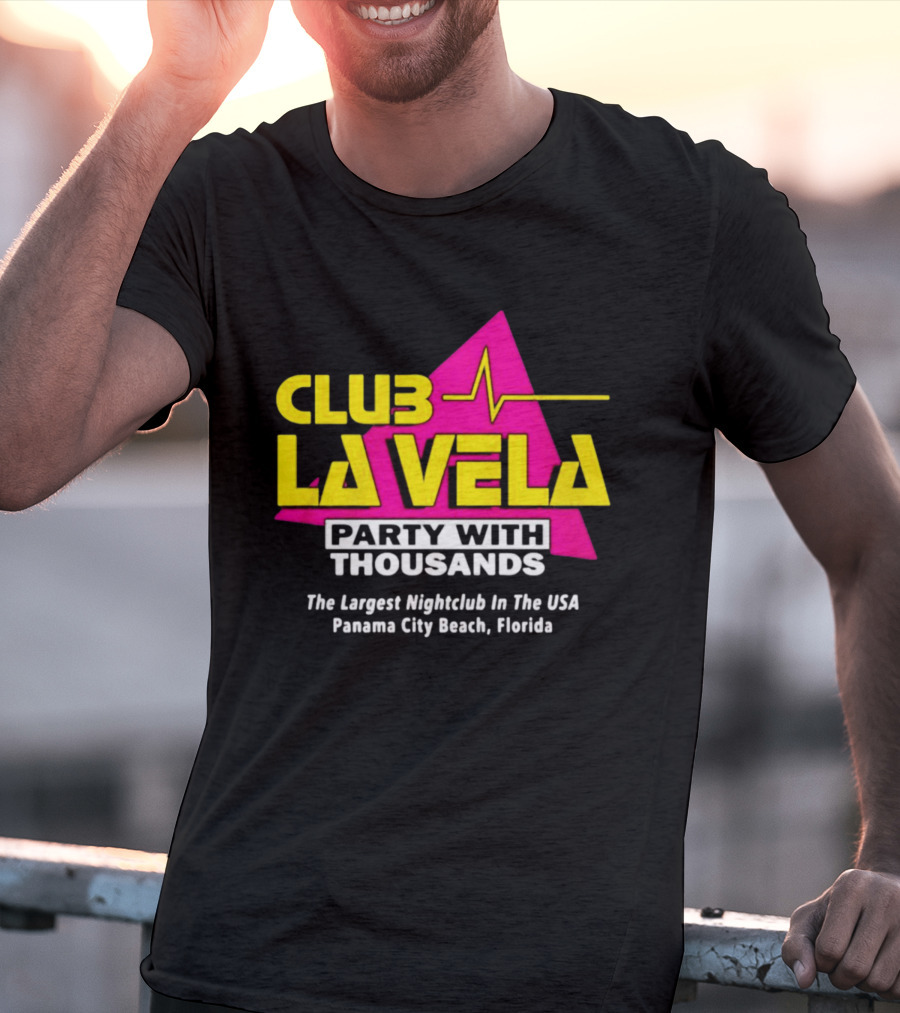 Club La Vela Party With Thousands The Largest Nightclub In The USA Panama City Beach Florida T-Shirt