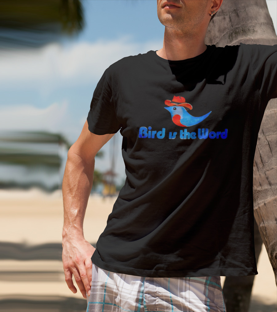 Cowboy Bird Wearing Hat Bird Is The Word Blue Bird With Red Cowboy Hat T-Shirt