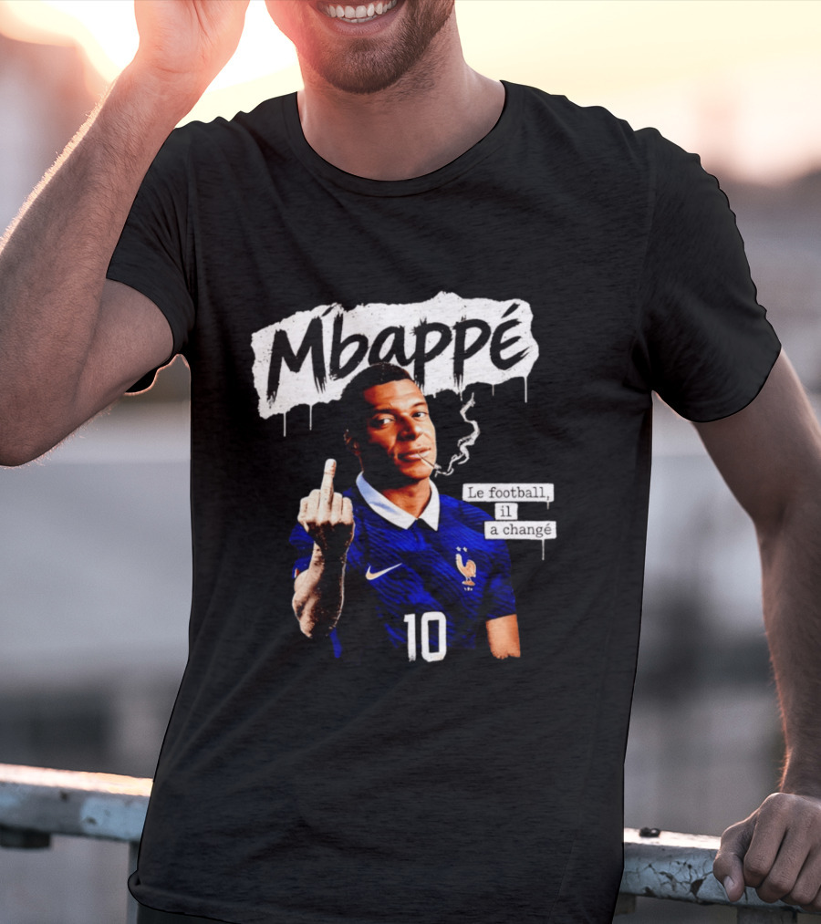 Mbappé No 10 Le Football Il A Changé Middle Finger T-Shirt