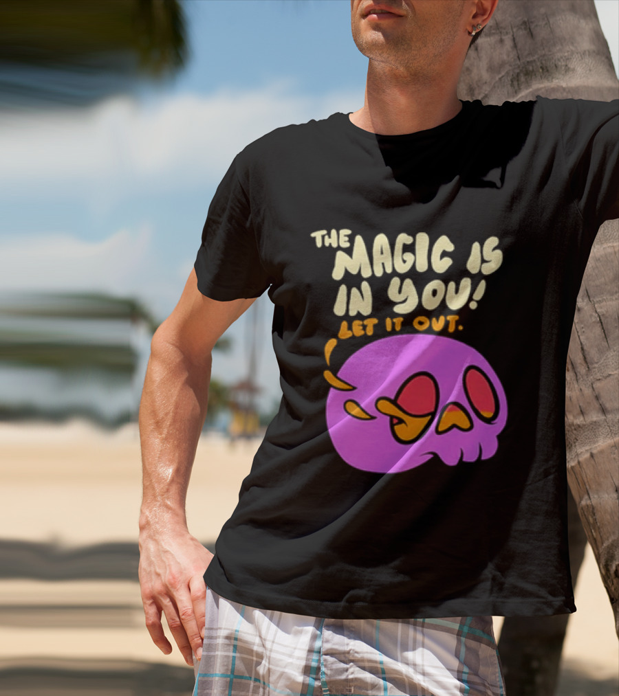 The Magic Is In You Let It Out Skull Bright T-Shirt