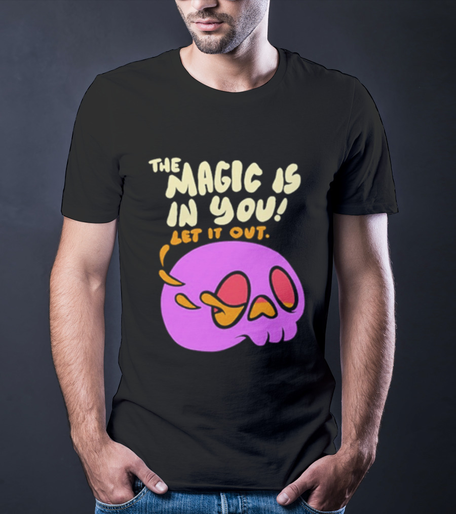 The Magic Is In You Let It Out Skull Bright T-Shirt