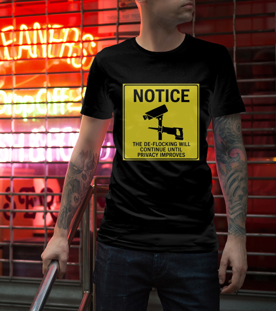 NOTICE De Flocking Will Continue Until Privacy Improves Surveillance Warning T-Shirt