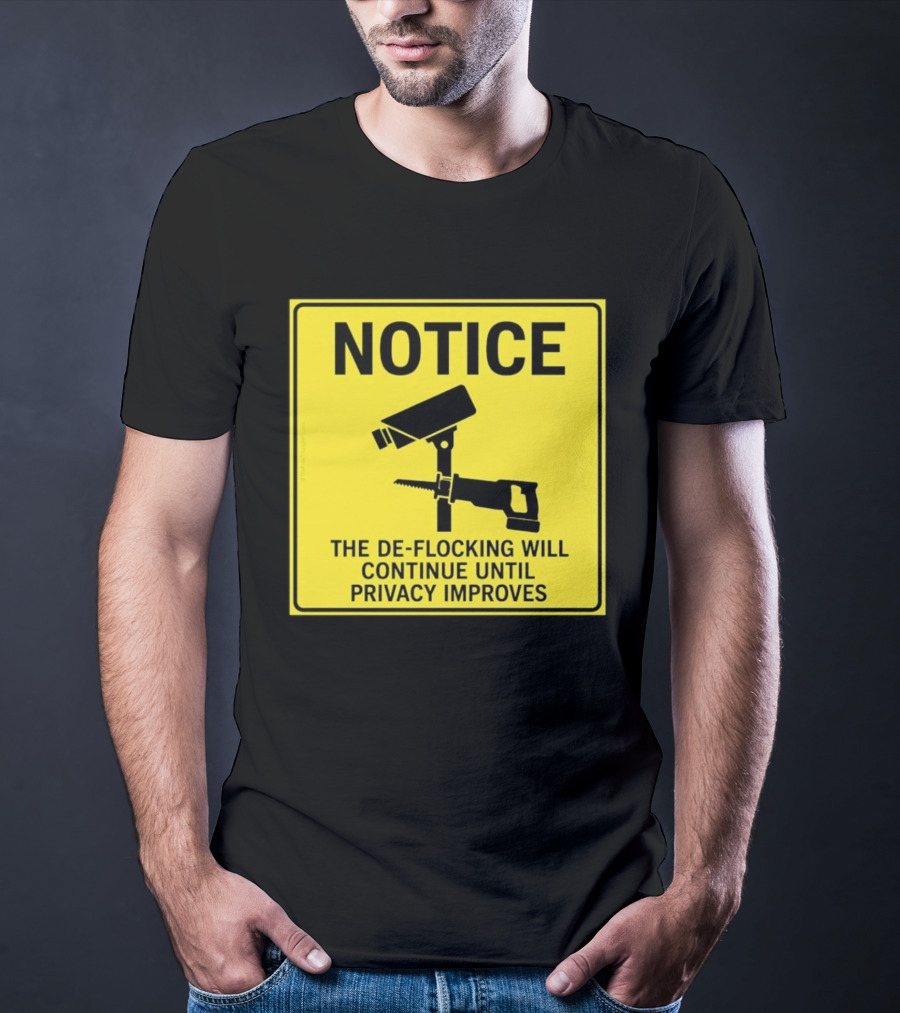NOTICE De Flocking Will Continue Until Privacy Improves Surveillance Warning T-Shirt