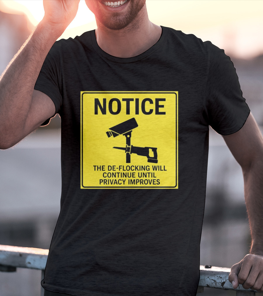 NOTICE De Flocking Will Continue Until Privacy Improves Surveillance Warning T-Shirt