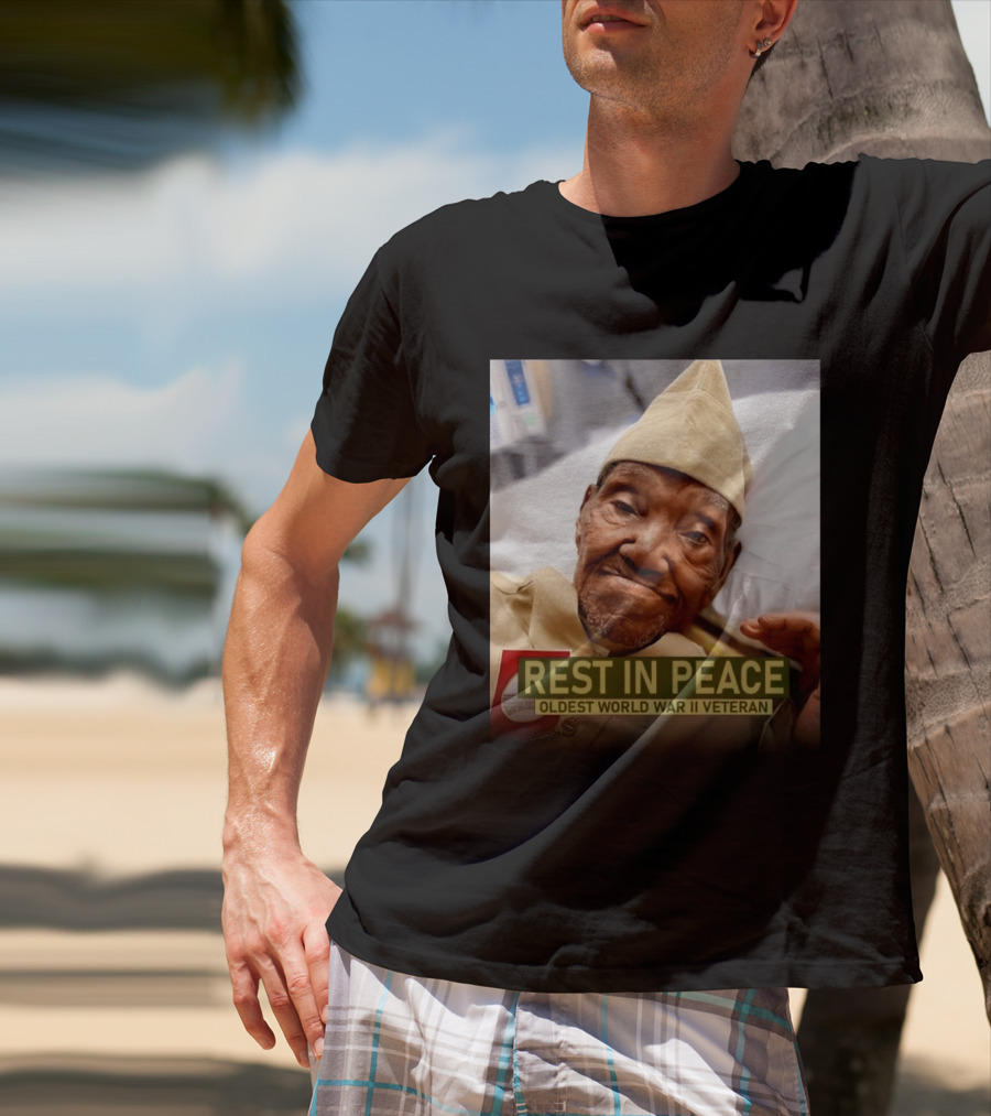 Rest In Peace Oldest World War Ii Veteran T-Shirt