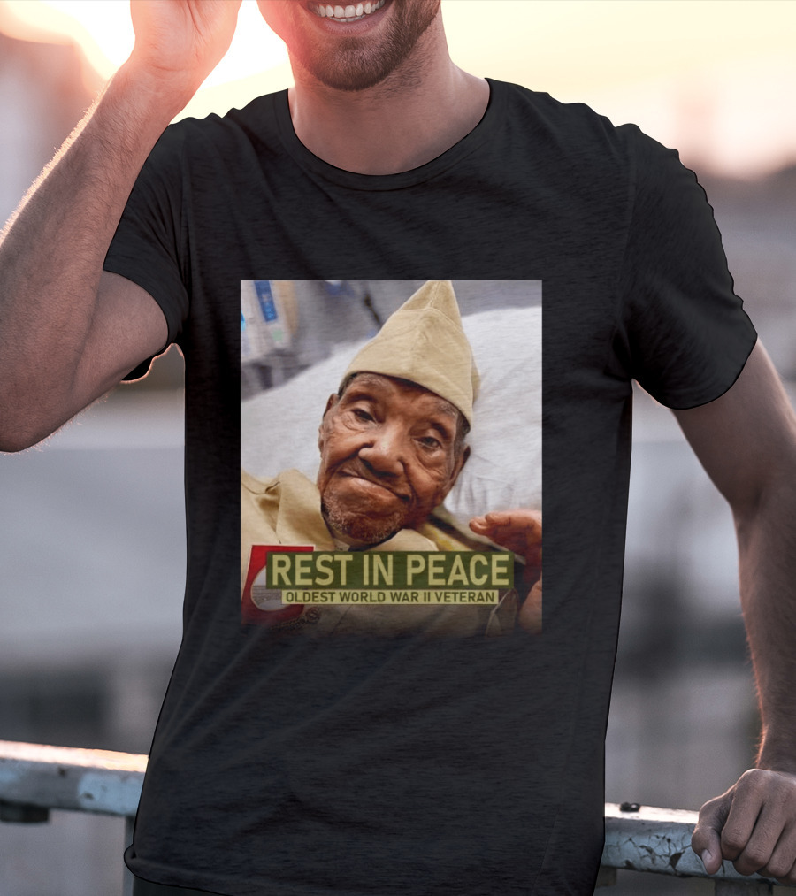 Rest In Peace Oldest World War Ii Veteran T-Shirt