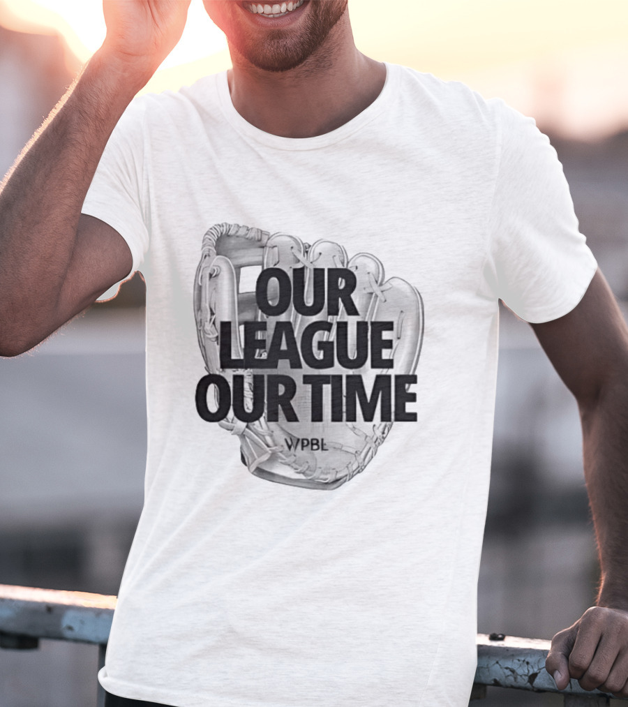 Our League Our Time Women's Professional Baseball League WPBL T-Shirt