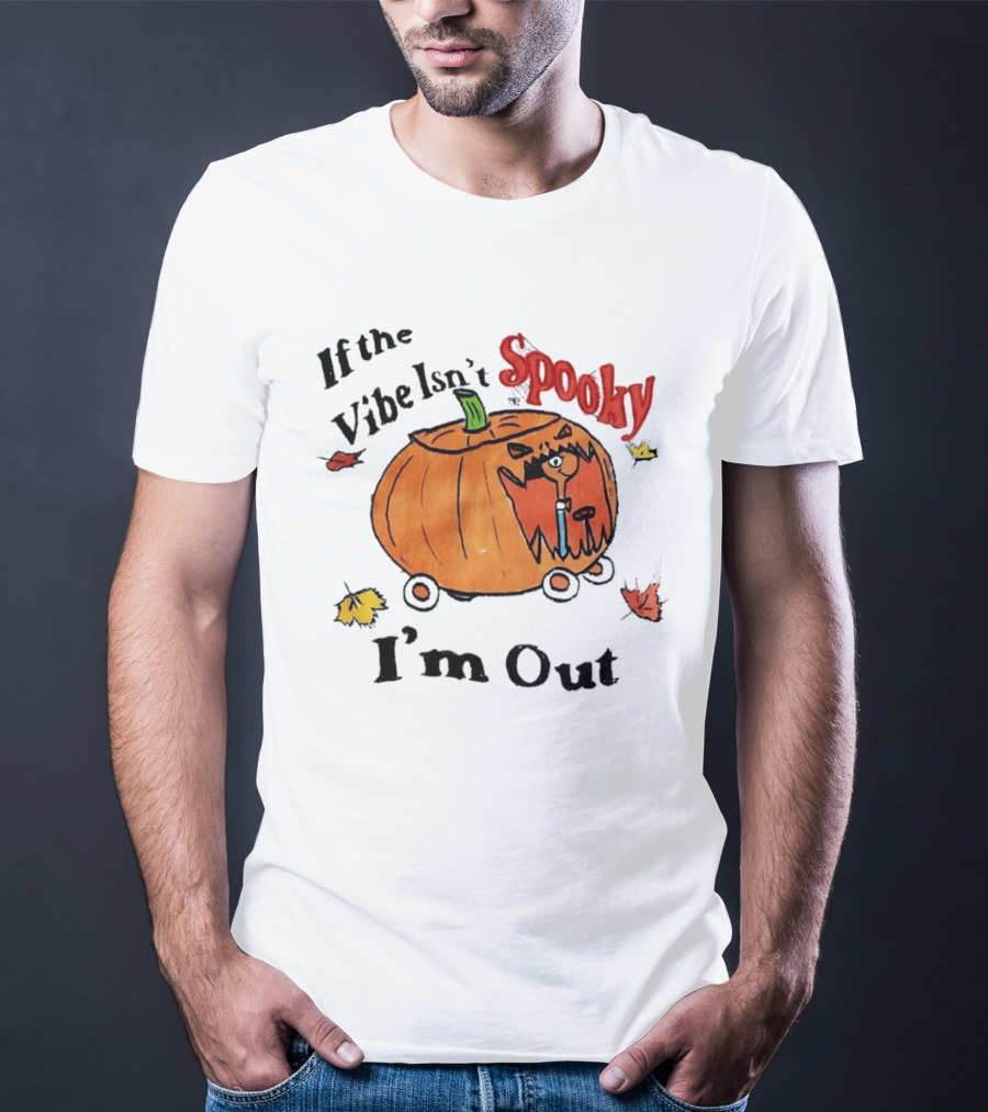 If The Vibe Isn't Spooky Pumpkin Car I'm Out T-Shirt