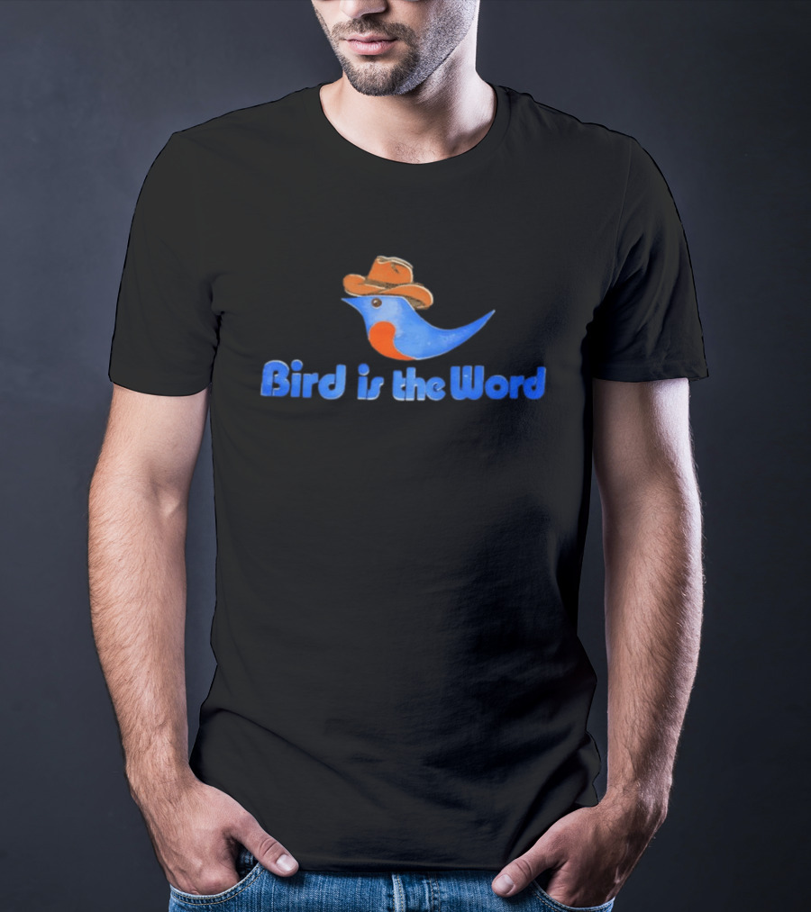 Bird Is The Word Cowboy Hat Fun Bird T-Shirt