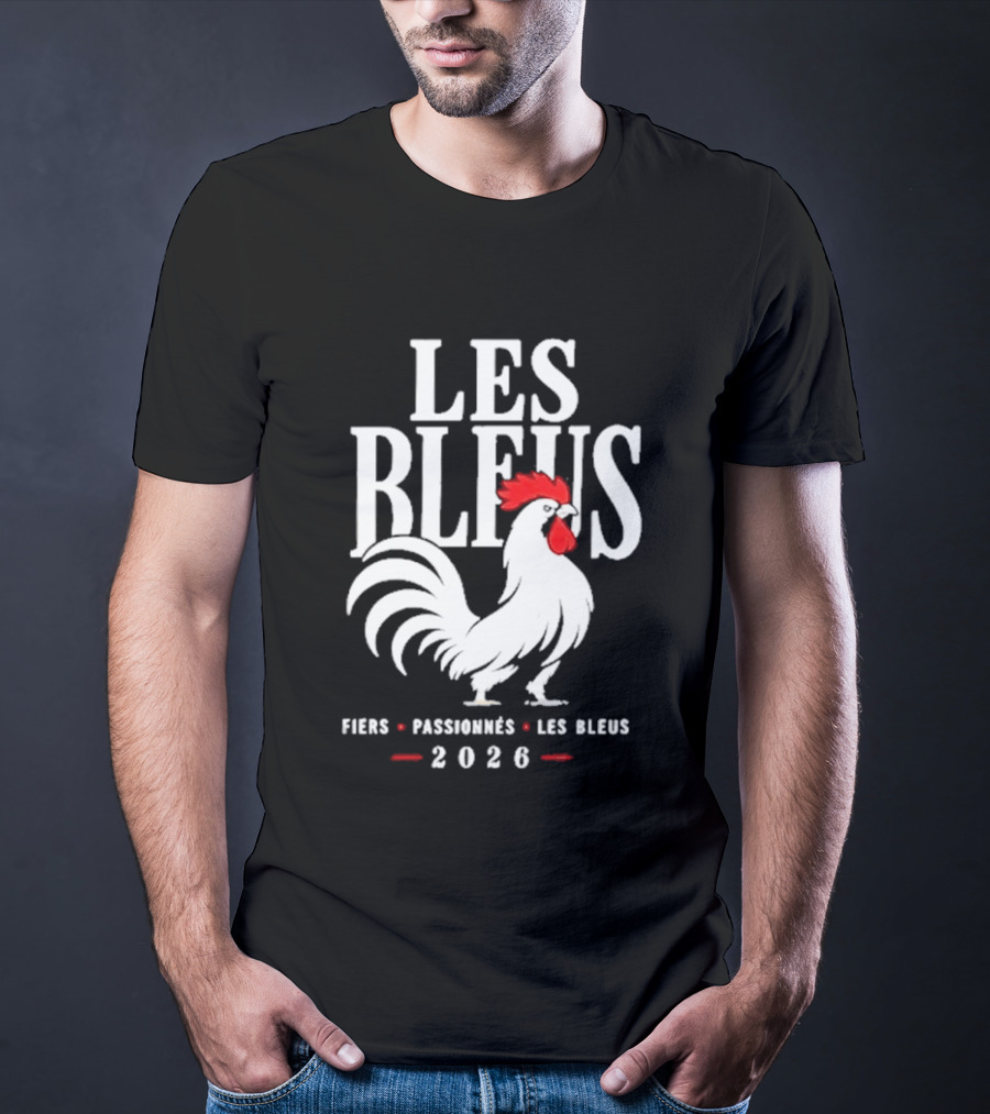 Les Bleus Fiers Passionnés 2026 Rooster Emblem France T-Shirt