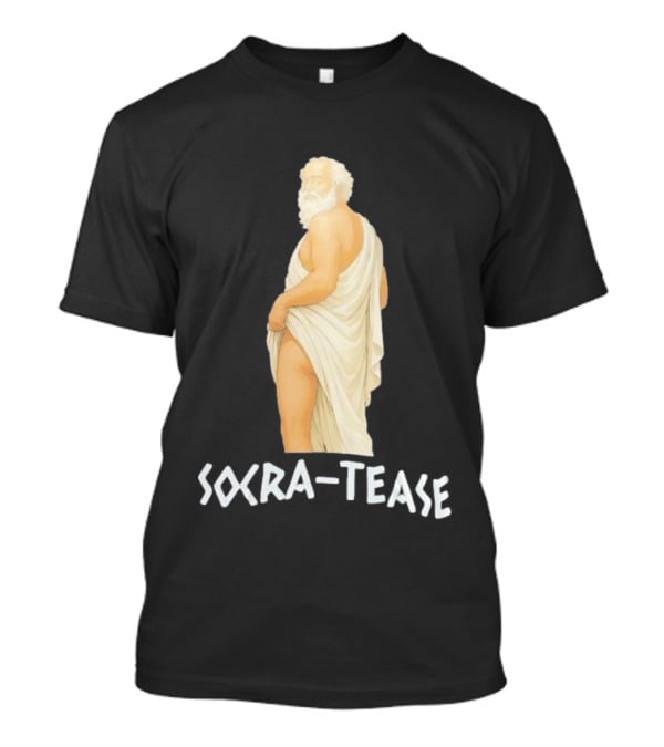 Socrates Humor SOCRA TEASE Philosopher T-Shirt