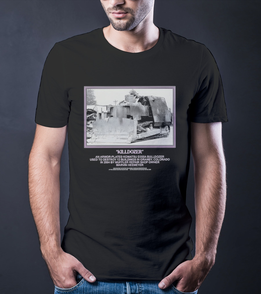 Marvin Heemeyer Killdozer Komatsu D355A Granby Colorado 2004 Muffler Extreme Machines Rebellion And Resurrection T-Shirt