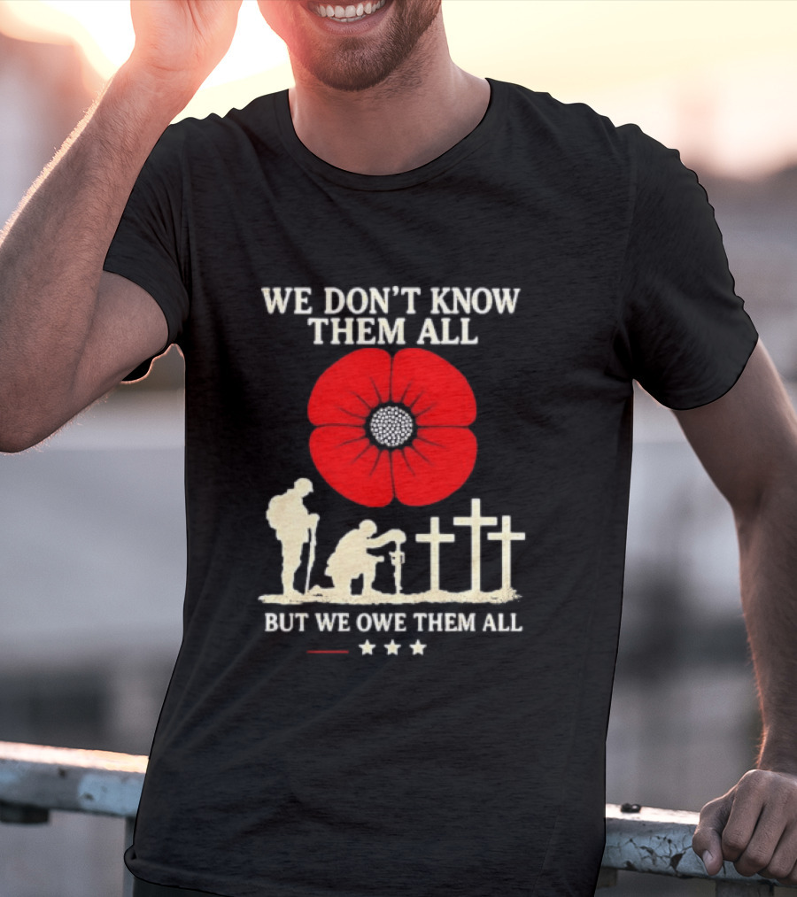 Soldier Memorial We Don't Know Them All Red Poppy Remembrance T-Shirt