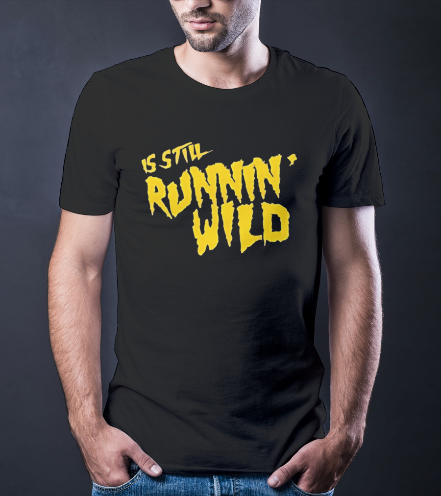Is Still Runnin' Wild In Yellow T-Shirt