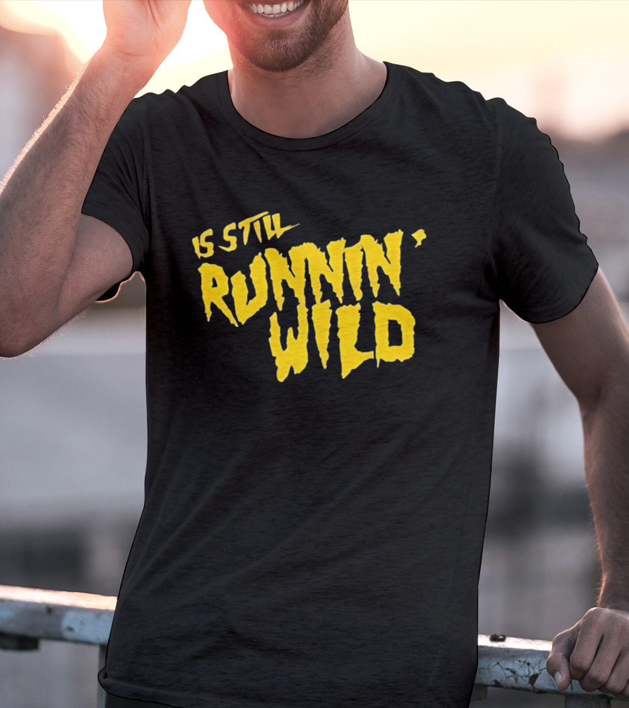 Is Still Runnin' Wild In Yellow T-Shirt