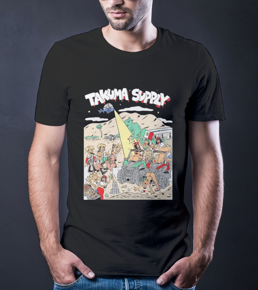 Takuma Supply Mexican Border Party Off Road Adventure Fun In The Desert With ATVs And Live Music T-Shirt