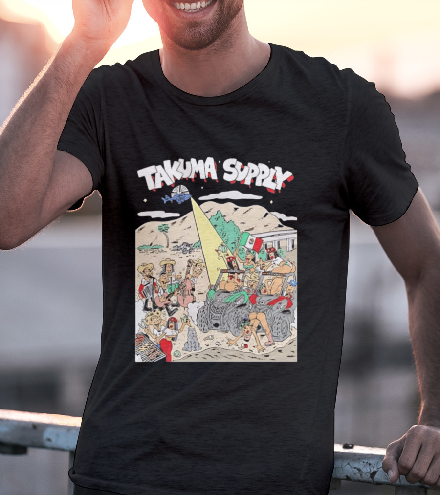 Takuma Supply Mexican Border Party Off Road Adventure Fun In The Desert With ATVs And Live Music T-Shirt