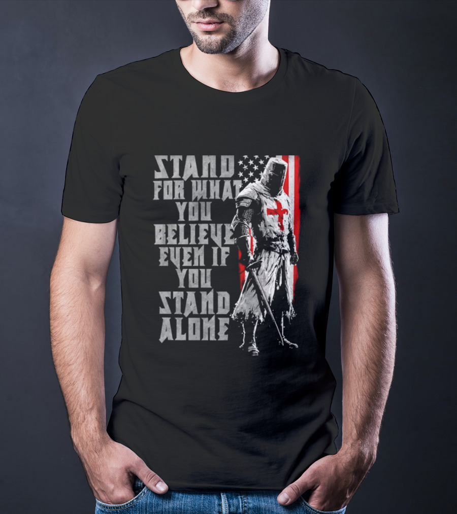 Templar Knight Stand For What You Believe Flag T-Shirt