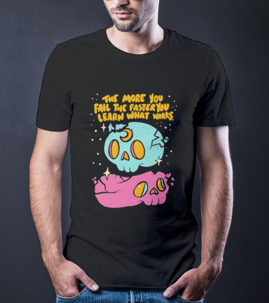The More You Fail The Faster You Learn What Works Colorful Skull T-Shirt